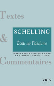 Title: Ecrits sur l'idealisme, Author: Friedrich Wilhelm Joseph Schelling