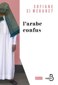 Title: L'Arabe confus, Author: Sofiane Si Merabet