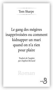 Title: Les Gang des mégères inapprivoisées, Author: Tom Sharpe