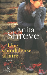 Title: Une scandaleuse affaire (Testimony), Author: Anita Shreve