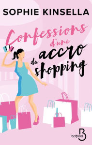 Title: Confessions d'une accro du shopping, Author: Sophie Kinsella
