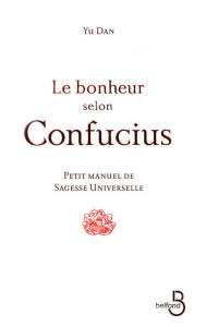 Title: Le bonheur selon Confucius, Author: Yu Dan