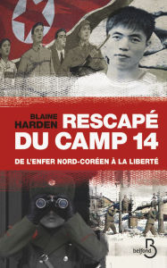 Title: Rescapé du camp 14, Author: Blaine Harden