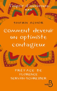 Title: Comment devenir un optimiste contagieux, Author: Shawn Achor