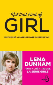 Title: Not That Kind of Girl (French Edition), Author: Lena Dunham