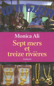 Title: Sept mers et treize rivières, Author: Monica Ali