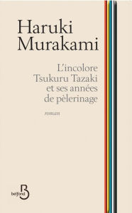 Title: L'incolore Tsukuru Tazaki et ses années de pèlerinage, Author: Haruki Murakami
