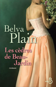 Title: Les cèdres de Beau-Jardin, Author: Belva Plain