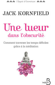 Title: Une lueur dans l'obscurité, Author: Jack Kornfield