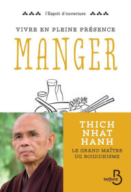 Title: Vivre en pleine conscience : Manger, Author: Thich Nhât Hanh