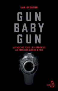 Title: Gun baby gun, Author: IaIn Overton