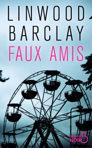 Title: Faux amis, Author: Linwood Barclay