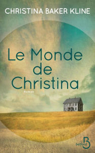 Title: Le Monde de Christina, Author: Christina Baker Kline