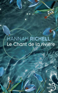 Title: Le Chant de la rivière, Author: Hannah Richell