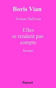 Title: Elles se rendent pas compte, Author: Boris Vian