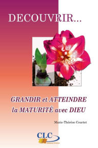 Title: Grandir et atteindre la maturité avec Dieu: Collection découvrir. . . N°5, Author: Marie-Thérèse Courtet