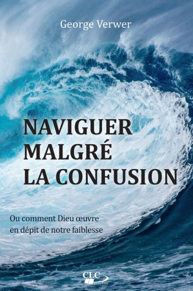 Naviguer malgré la confusion: Ou comment Dieu ouvre en dépit de notre faiblesse
