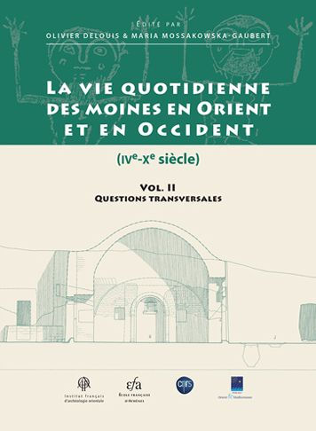 Vie Quotidienne des Moines en Orient et en Occident (IVe-Xe Siecle). Il-Questions Transversales