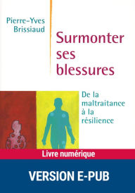 Title: Surmonter ses blessures, Author: Pierre-Yves Brissiaud