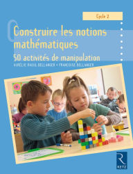 Title: Construire les notions mathématiques, Author: Aurélie Raoul-Bellanger