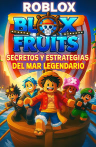 Title: Roblox - Blox Fruits: Secretos y estrategias del mar legendario, Author: Luciana Priscila