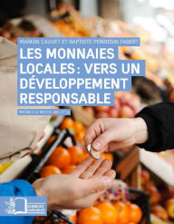 Title: Les monnaies locales: Vers un développement responsable, Author: Marion Cauvet