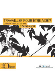 Title: Travailler pour être aidé ? - L'Emploi garanti en Inde, Author: Clément Imbert