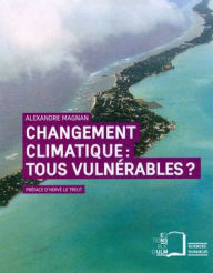 Title: Changement climatique : tous vulnérables ?, Author: Alexandre Magnan