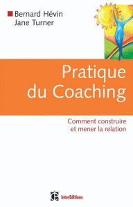 Title: Pratique du coaching: Comment construire et mener la relation, Author: Jane Turner