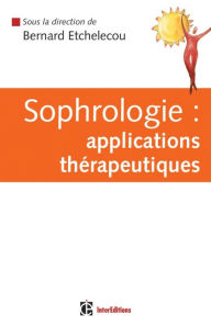 Title: Sophrologie : applications thérapeutiques, Author: Bernard Etchelecou
