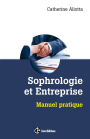 Sophrologie et entreprise: Manuel pratique