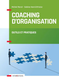 Title: Coaching d'organisation: Outils et pratiques, Author: Michel Moral