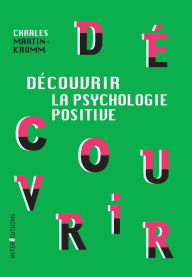 Title: Découvrir la psychologie positive, Author: Charles Martin-Krumm