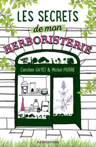 Title: Les secrets de mon herboristerie, Author: Caroline Gayet