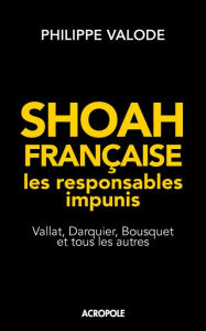 Title: Shoah française, les responsables impunis, Author: Philippe Valode