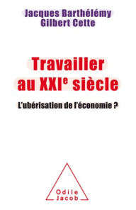 Title: Travailler au XXIe siècle: L'ubérisation de l'économie ?, Author: Jacques Barthélémy