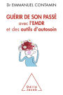 Guérir de son passé: avec l'EMDR et des outils d'autosoin