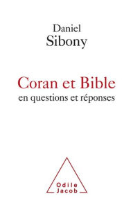 Title: Coran et Bible en questions et réponses, Author: Daniel Sibony