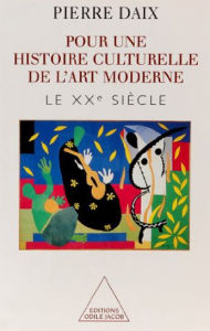 Title: Pour une histoire culturelle de l'art moderne: Le XXe siècle, Author: Pierre Daix