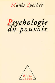 Title: Psychologie du pouvoir, Author: Manès Sperber
