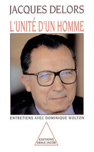 Title: L' Unité d'un homme: Entretiens avec Dominique Wolton, Author: Jacques Delors
