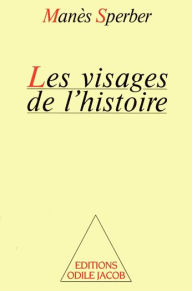 Title: Les Visages de l'histoire, Author: Manès Sperber
