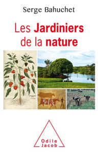 Title: Les Jardiniers de la nature, Author: Serge Bahuchet