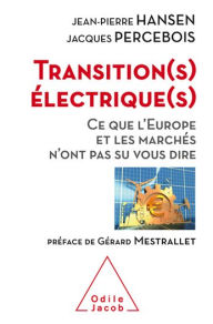 Title: Transition(s) électrique(s): Ce que l'Europe et les marchés n'ont pas su vous dire, Author: Jean-Pierre Hansen