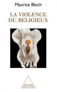 Title: La Violence du religieux, Author: Maurice Bloch