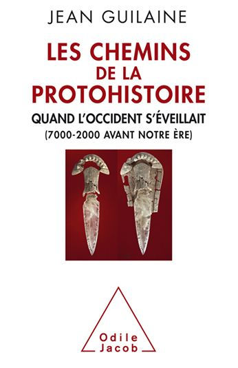 Les Chemins de la Protohistoire: Quand l'Occident s'éveillait (7000-2000 avant notre ère)