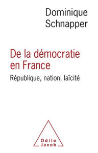 Title: De la démocratie en France: République, nation, laïcité, Author: Dominique Schnapper