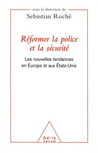 Title: Réformer la police et la sécurité: Les nouvelles tendances en Europe et aux États-Unis, Author: Sebastian Roché