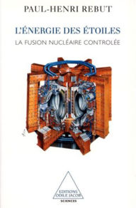 Title: L' Énergie des étoiles: La fusion nucléaire contrôlée, Author: Paul-Henri Rebut