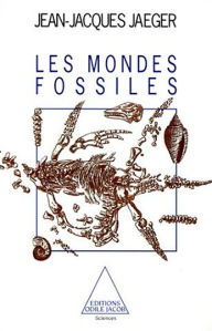 Title: Les Mondes fossiles, Author: Jean-Jacques Jaeger